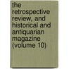 The Retrospective Review, And Historical And Antiquarian Magazine (Volume 10) door Henry Southern