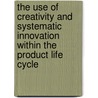 The Use Of Creativity And Systematic Innovation Within The Product Life Cycle door Verena Rumpf