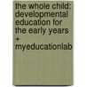 The Whole Child: Developmental Education for the Early Years + Myeducationlab door Patricia Weissman