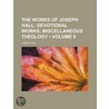 The Works Of Joseph Hall (Volume 8); Devotional Works; Miscellaneous Theology door Joseph Hall