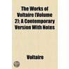 The Works Of Voltaire (Volume 2); Romances. A Contemporary Version With Notes by Voltaire
