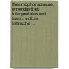 Thesmophoriazusae, Emendavit Et Interpretatus Est Franc. Volcm. Fritzsche ... door Franz Volkmar Fritzsche