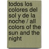 Todos los colores del sol y de la noche / All colors of the sun and the night by Lenka Reinerova