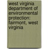 West Virginia Department Of Environmental Protection: Fairmont, West Virginia door Jeana M. Harrison Carol y. Rao Lisa G.