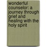 Wonderful Counselor: A Journey Through Grief And Healing With The Holy Spirit door Alicia Crawley
