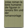 Zolas Roman La Bete Humaine: Die Figuren In Renoirs Film Und Der Romanvorlage door Stefanie Klingler