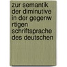 Zur Semantik Der Diminutive In Der Gegenw Rtigen Schriftsprache Des Deutschen by David Willem Borgdorff