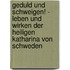 Geduld Und Schweigen! - Leben Und Wirken Der Heiligen Katharina Von Schweden
