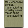 1997 Economic Census. Manufacturing. Industry Series. Motor Home Manufacturing door United States Bureau of the Census