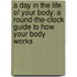 A Day In The Life Of Your Body: A Round-The-Clock Guide To How Your Body Works