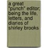 A Great "Punch" Editor; Being The Life, Letters, And Diaries Of Shirley Brooks