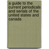 A Guide To The Current Periodicals And Serials Of The United States And Canada by Henry Severance