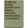 Academic Writing - Student Term Papers - Structure, Introductions, Conclusions door Antje Matthaus