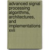 Advanced Signal Processing Algorithms, Architectures, And Implementations Xvii by T. Luk Franklin