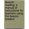 Beacon Reading; A Manual Of Instructions For Teachers Using The Beacon Readers door James Hiram Fassett