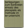 Berlegungen Zum Konkreten Einsatz Des Planspiels Als Methode Im Ler-Unterricht door Stefanie M. Ller