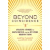 Beyond Coincidence: Amazing Stories Of Coincidence And The Mystery Behind Them door Martin Plimmer