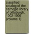 Classified Catalog Of The Carnegie Library Of Pittsburgh. 1902-1906 (Volume 1)