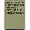 Clovis Ecrevisse Et L'Araignee Qui File/Clovis Ecrevisse Et Le Crapaud Curieux door Mary Alice Fontenot