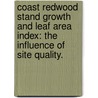 Coast Redwood Stand Growth And Leaf Area Index: The Influence Of Site Quality. door John-Pascal Berrill
