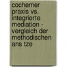 Cochemer Praxis Vs. Integrierte Mediation - Vergleich Der Methodischen Ans Tze door Pia Beck