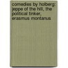 Comedies By Holberg: Jeppe Of The Hill, The Political Tinker, Erasmus Montanus door Ludvig Holberg