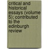 Critical And Historical Essays (Volume 5); Contributed To The Edinburgh Review door Thomas Babington Macaulay