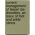 Current Management Of Lesser Toe Disorders, An Issue Of Foot And Ankle Clinics
