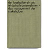 Der Fussballverein Als Wirtschaftsunternehmen - Das Management Der Stakeholder door Christian Günther