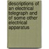 Descriptions Of An Electrical Telegraph And Of Some Other Electrical Apparatus