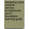 Designing Cisco Network Service Architectures (Arch) Foundation Learning Guide by John Tiso