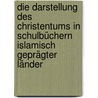 Die Darstellung Des Christentums In Schulbüchern Islamisch Geprägter Länder door Jonathan Kriener