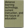 Distance Learning Technology, Current Instruction, and the Future of Education by Holim Song