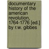 Documentary History Of The American Revolution, 1764-1776 [Ed.] By R.W. Gibbes door American Revolution