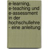 E-Learning, E-Teaching und E-Assessment in der Hochschullehre - eine Anleitung by Jurgen Handke