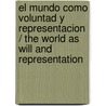 El Mundo Como Voluntad Y Representacion / The World As Will And Representation by Arthur Schopenhauers