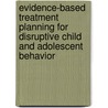 Evidence-Based Treatment Planning For Disruptive Child And Adolescent Behavior by Timothy J. Bruce
