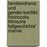 Familiendrama Und Gender-Konflikt: Hitchcocks Filmische Fallgeschichte' Marnie by Fabian Vierbacher