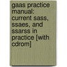 Gaas Practice Manual: Current Sass, Ssaes, And Ssarss In Practice [With Cdrom] by George Georgiades
