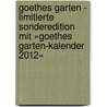 Goethes Garten - Limitierte Sonderedition mit »Goethes Garten-Kalender 2012« by Eberhard Köhler