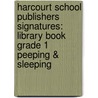 Harcourt School Publishers Signatures: Library Book Grade 1 Peeping & Sleeping door Harcourt School Publishers
