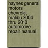 Haynes General Motors Chevrolet Malibu 2004 Thru 2010 Automotive Repair Manual door Rob Maddox