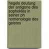Hegels Deutung Der Antigone Des Sophokles In Seiner Ph Nomenologie Des Geistes by Heike Obermanns
