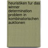 Heuristiken Fur Das Winner Determination Problem In Kombinatorischen Auktionen by Alexander Rothe