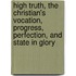 High Truth, The Christian's Vocation, Progress, Perfection, And State In Glory