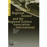 History Of Regional Science And The Regional Science Association International door Walter Isard