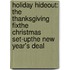 Holiday Hideout: The Thanksgiving Fix\The Christmas Set-Up\The New Year's Deal