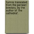Hymns Translated From The Parisian Breviary, By The Author Of 'The Cathedral'.