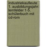 Industriekaufleute 1. Ausbildungsjahr: Lernfelder 1-5. Schülerbuch Mit Cd-rom by Hans-Peter Bergen