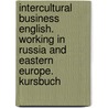 Intercultural Business English. Working in Russia and Eastern Europe. Kursbuch door Isobel Williams